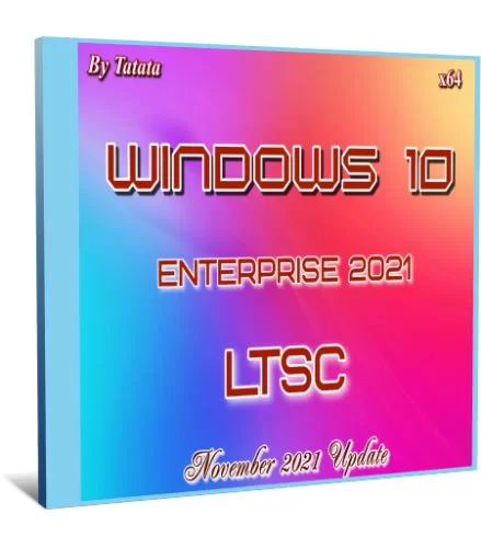 Windows 10 IoT Enterprise 2021 LTSC 1944.1387 by Tatata (x64)
